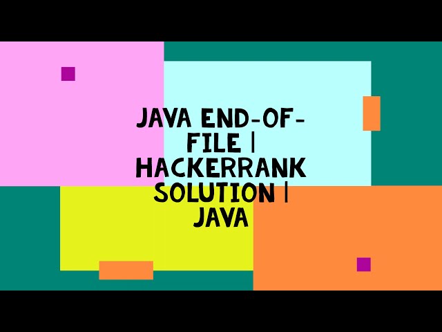 JAVA END-OF-FILE | HACKERRANK SOLUTION | JAVA