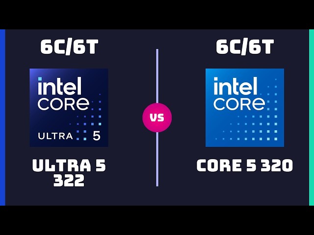 Intel Core Ultra 5 322 vs Intel Core 5 320 – CPU Comparison