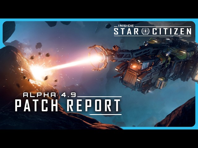 Inside Star Citizen | Alpha 4.9 Patch Report