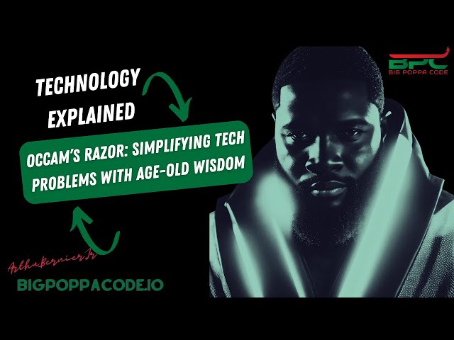 Occam’s Razor: Simplifying Tech Problems with Age-Old Wisdom (Technology Explained)