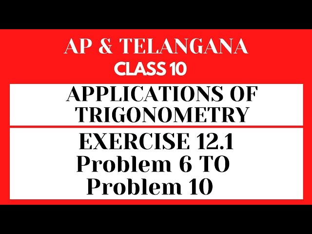 APPLICATIONS OF TRIGONOMETRY - EXERCISE 12.1 PROBLEM 6 TO 10