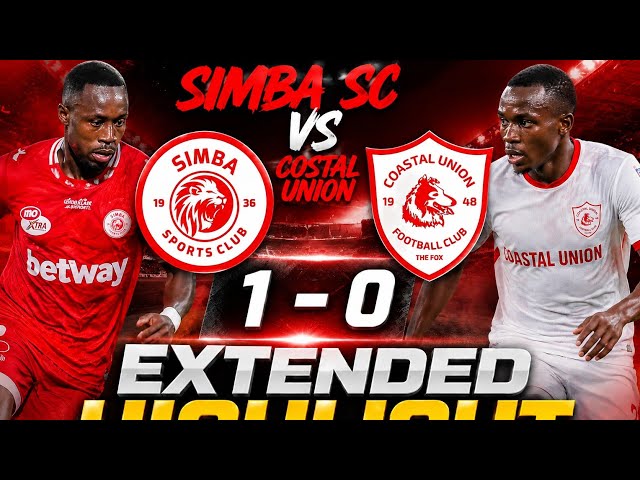 SIMBA SC 1-0 COSTAL UNION EXTENDED HIGHLIGHT⚽️