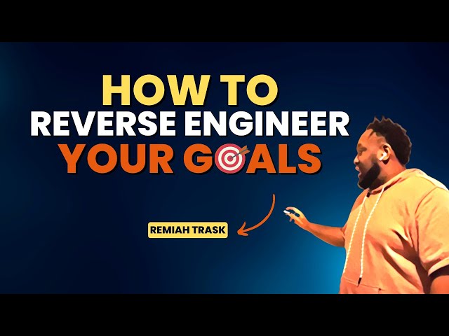Goal Setting: How to Reverse Engineer