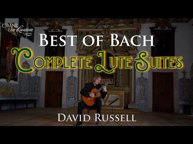 Best of Bach: The Complete Lute Suites (BWV 995–997, 1006a) | David Russell, Guitar