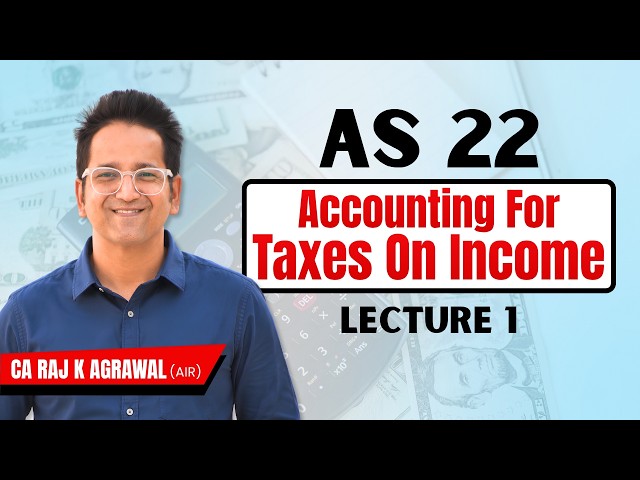 AS 22 - Accounting for Taxes on Income | Lecture 1 | CA Raj K Agrawal