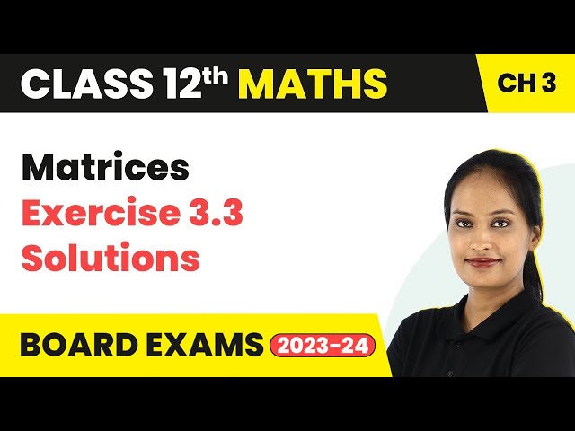 Matrices - Exercise 3.3 (Q1 - Q12) Solutions | Class 12 Maths Chapter 3 | CBSE/IIT-JEE