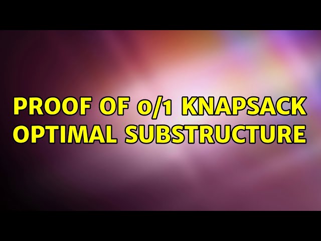 Proof of 0/1 knapsack optimal substructure