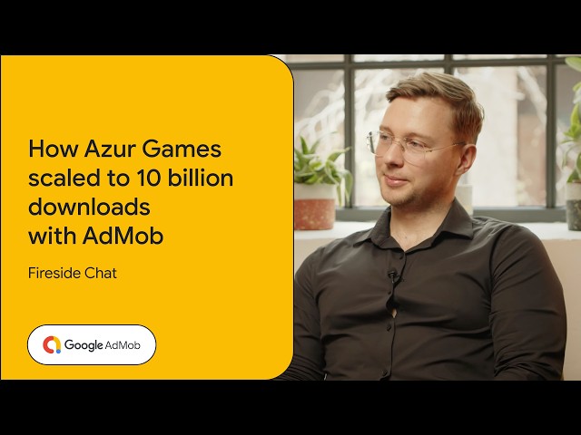 How Azur Games scaled to 10 billion downloads with AdMob