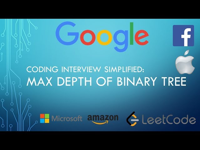 Coding Interview Tutorial 129 - Max Depth of Binary Tree [LeetCode]