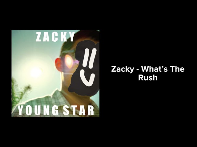 Zacky - What’s The Rush (Audio)