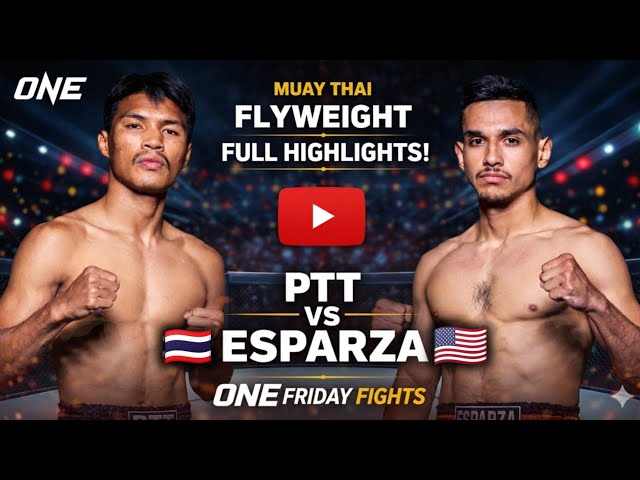 PTT 🇹🇭 vs 🇺🇸 Esparza | ONE Friday Fights 147 Highlights | Full Fight 2026