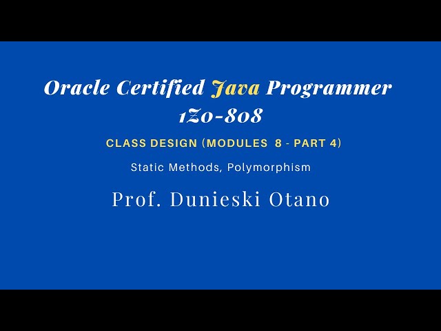Oracle Certified Java Programmer 1Z0-808: Static Methods, Polymorphism