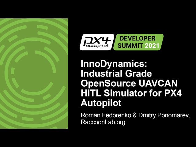 InnoDynamics: Industrial Grade OpenSource UAVCAN HITL... - Roman Fedorenko & Dmitry Ponomarev