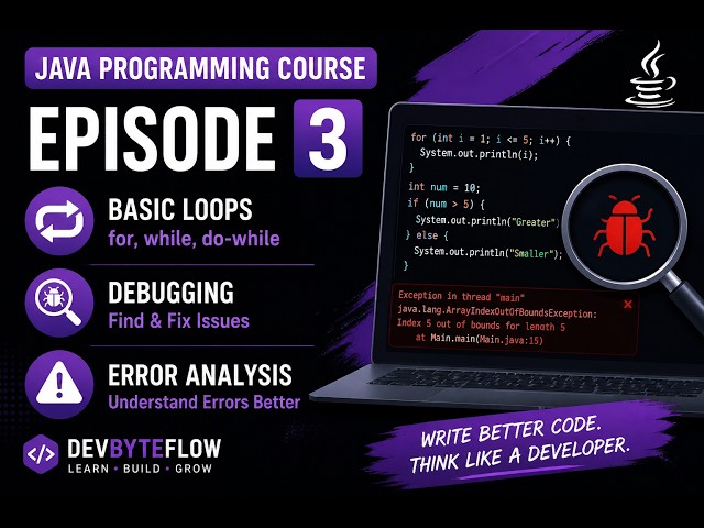 Java Programming Course – Episode 3 | Basic Loops, Debugging & Error Analysis