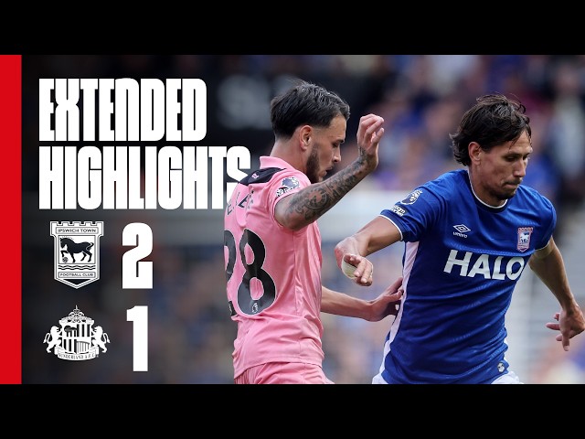 Extended Premier League Highlights | Ipswich Town 2 - 1 Sunderland AFC
