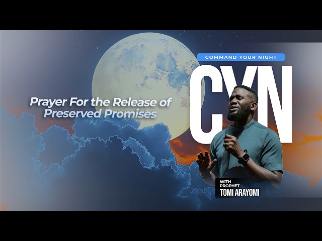 Prayer For the Release of Preserved Promises | COMMAND YOUR NIGHT| Aug. 17, 2026