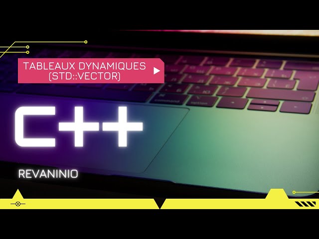 Cours/Tuto C++ #52 : Les std::vector (Tableaux dynamiques)