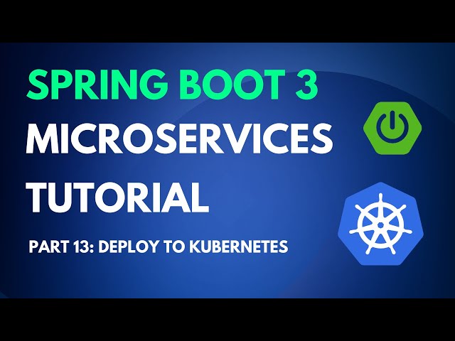Spring Boot Microservices Kubernetes Tutorial Part 13 - Deploy to Kubernetes