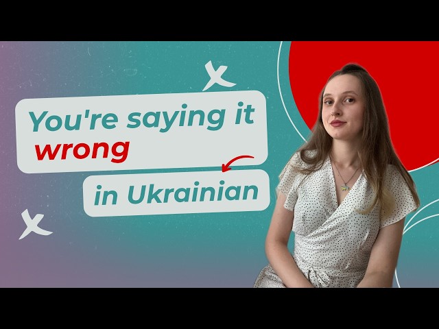 How to avoid mistakes in Ukrainian? 5 major pitfalls for foreigners