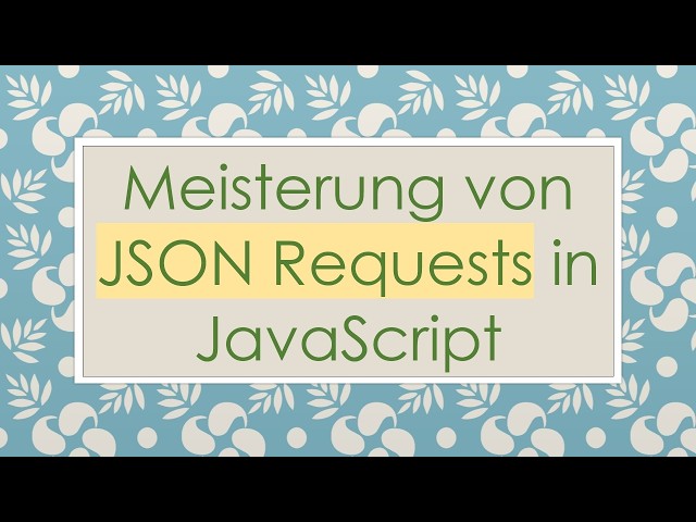 Meisterung von JSON Requests in JavaScript