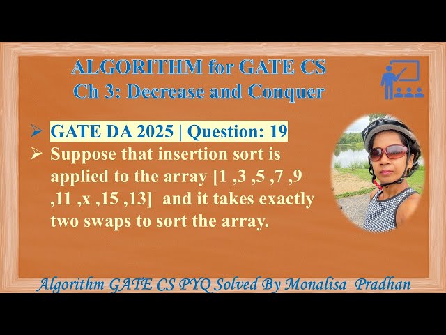 GATE DA 2025 | Question: 19 Suppose that insertion sort is applied to the array [1,3,5,7,9,11,x,15,