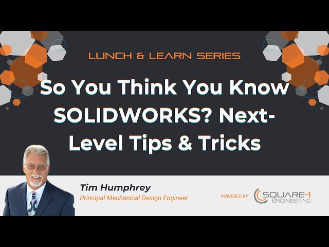 So You Think You Know SOLIDWORKS?