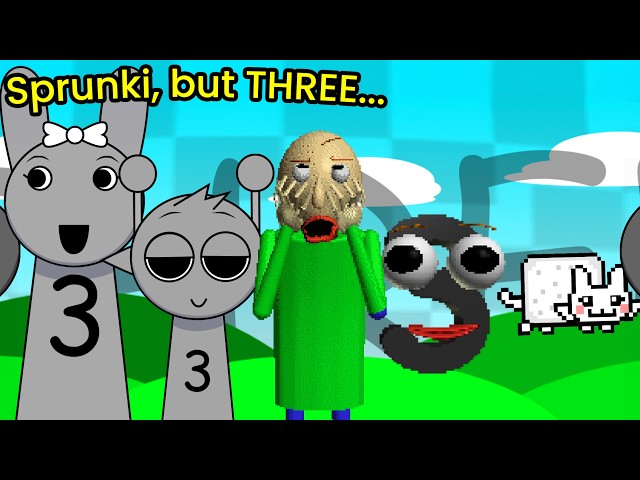Sprunki's Basics, but THREE...