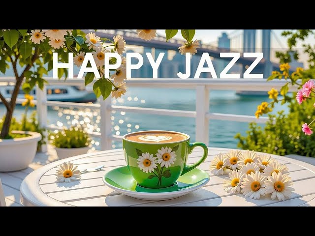 Happy Mood Coffee Jazz - Positive Jazz Music & Soft Spring Bossa Nova instrumental for Start the day
