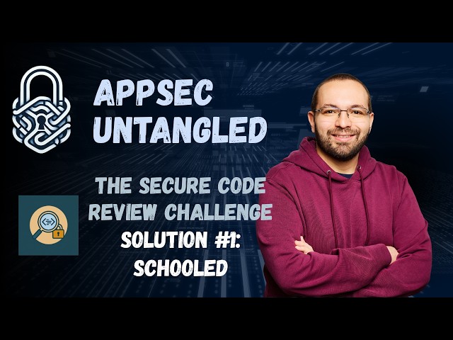 The Secure Code Review Challenge — Solution #1: Schooled
