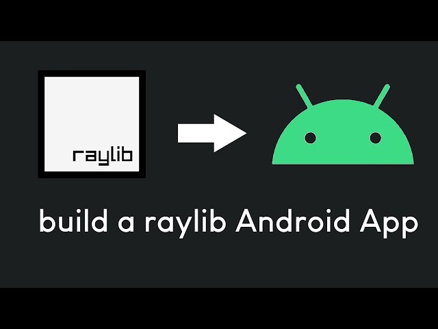 Build Android Games in C/C++ with raylib