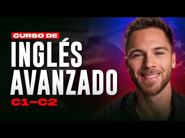 Curso de Inglés AVANZADO (C1-C2)