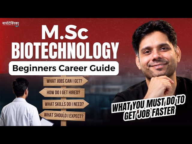 MSc Biotechnology Beginners Career Guide: What to Expect & What You Must Do to Get a Job Faster