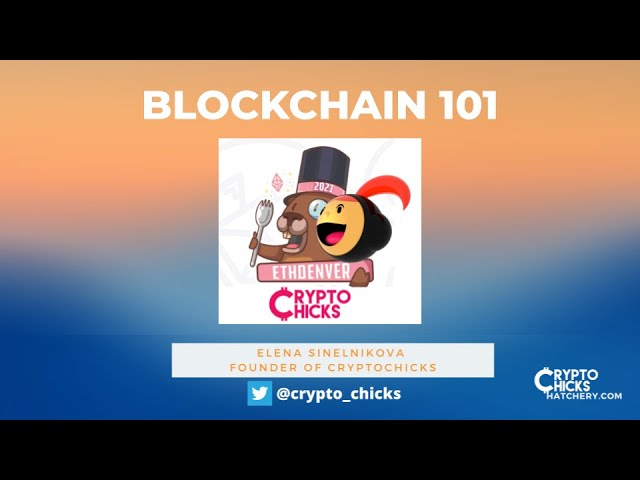 Blockchain 101 for  ETHDenver 2021