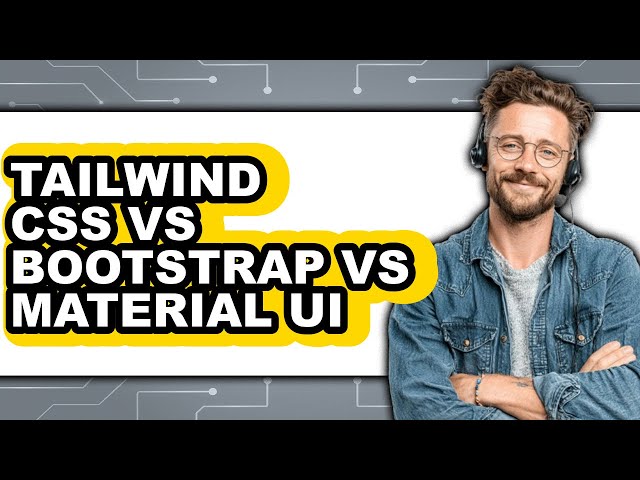 Tailwind CSS Vs Bootstrap Vs Material UI - Which Is Better?