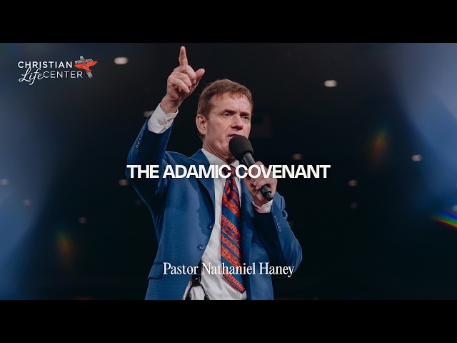 Sunday - September 13, 2026 - The Adamic Covenant - Pastor Nathaniel Haney