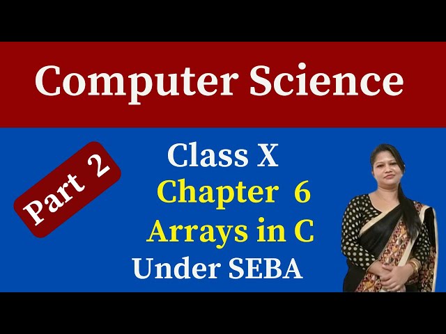 class X computer science under SEBA chapter 6 arrays in C | part 2 | class 10 computer science SEBA