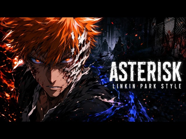 Bleach OP1 “Asterisk” in the Style of Linkin Park