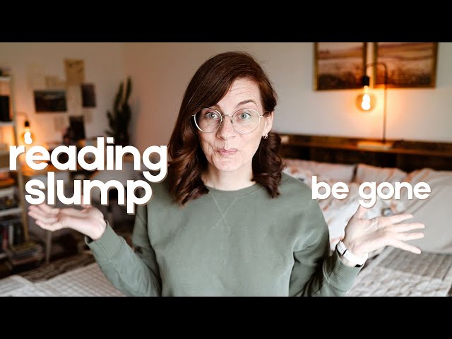 12 tips for GETTING OUT OF A READING SLUMP (from a girl in the middle of one)