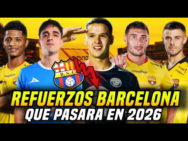 What's happening with Barcelona SC's new signings? Confirmed transfers for 2026...?