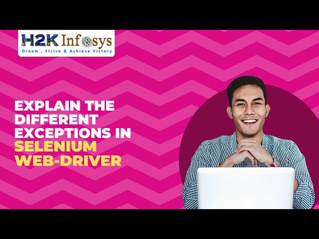 Explain The Different Exceptions In Selenium Web-driver | Selenium Interview Questions | H2k infosys