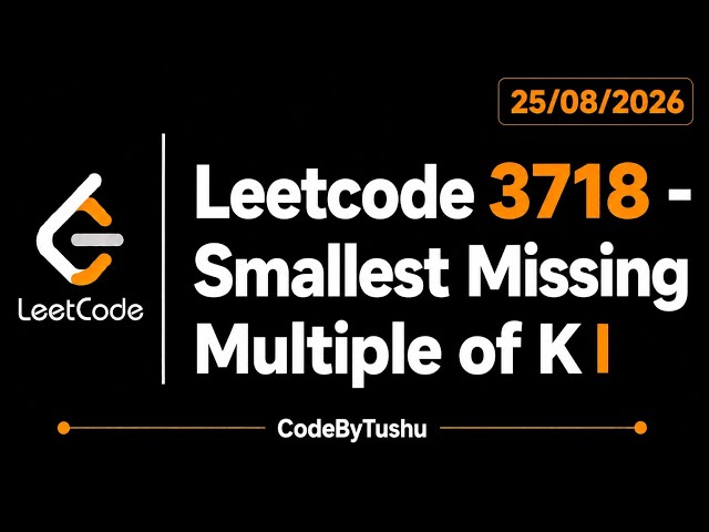 LeetCode 3718 | Smallest Missing Multiple of K | Java Solution | Easy | HashSet | CodeByTushu