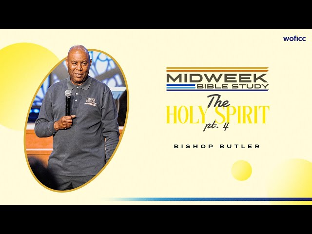 The Holy Spirit (part 4) // Midweek Bible Study // Bishop Butler