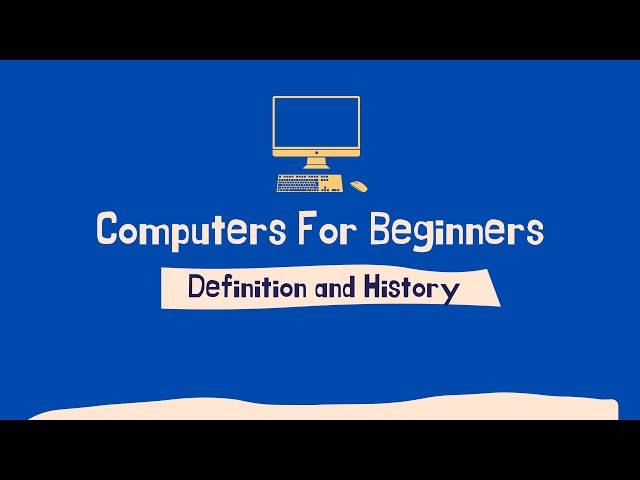 Computer Basics - Definition and History