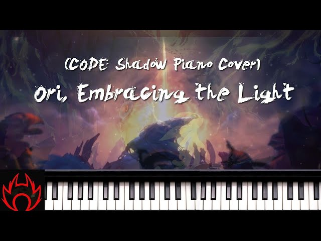 Ori and the Will of the Wisps Piano Cover: Ori, Embracing the Light (Played by CODE: Shadow)