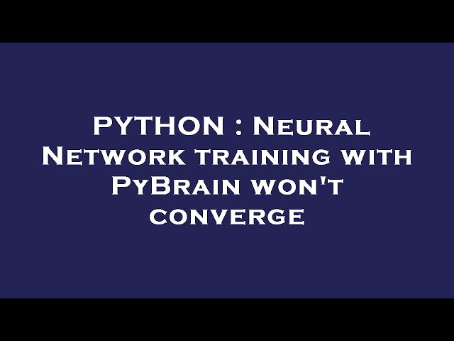 PYTHON : Neural Network training with PyBrain won't converge