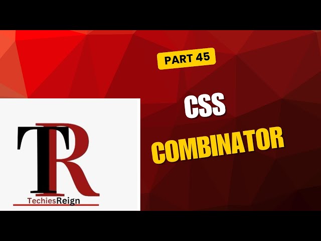 How to use CSS Combinator.