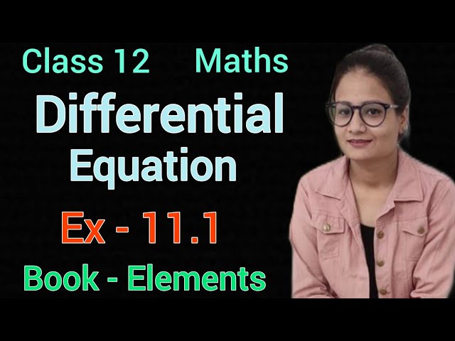 Ex 11.1 class 12 maths | Introduction of Differential Equations class 12 | Book Elements |