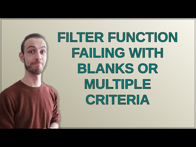 Filter function failing with blanks or multiple criteria