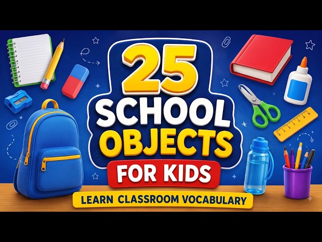 25 School Objects Names for Kids | Learn Classroom Vocabulary | English Words for Children