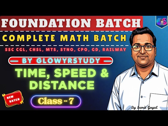 Complete Foundation Math Batch | Time & Distance I | Class - 7 | By Sumit Goyal | glowyrstudy